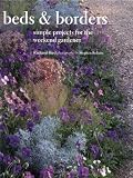 Beds and Borders: Simple Projects for the Weekend Gardener