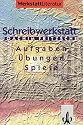 Schreibwerkstatt: Geschichten und Gedichte: Schreibaufgaben, -&uuml;bungen, -spiele