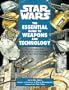 Star Wars: The Essential Guide to Weapons and Technology