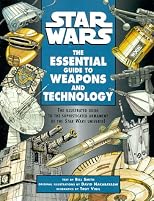 Star Wars - The Essential Guide to Weapons and Technology