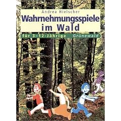 Wahrnehmungsspiele im Wald f�r 3 - 12-J�hrige
