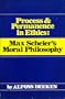 Process and permanence in ethics;: Max Scheler's moral philosophy