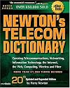 Newton's Telecom Dictionary, 19th Edition: Covering Telecommunications, Networking, Information Technology, Computing and the Internet