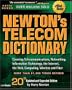 Newton's Telecom Dictionary: Covering Telecommunications, Networking, Information Technology, Computing and the Internet (20th Edition)
