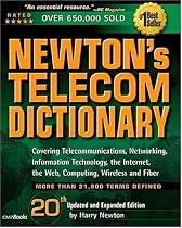 Newton's Telecom Dictionary: The Authoritative Resource for Telecommunications, Networking, the Internet, and Information Technology