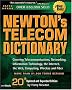 Newton's Telecom Dictionary: The Authoritative Resource for Telecommunications, Networking, the Internet, and Information Technology