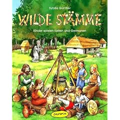 Wilde St�mme. Kinder spielen Kelten und Germanen