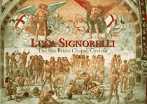 Luca Signorelli: The San Brizio Chapel, Orvieto (Great Fresco Cycles of the Renaissance)