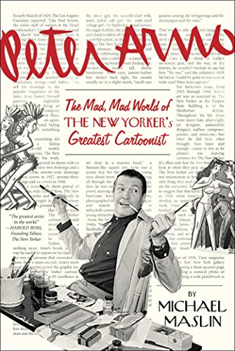 Peter Arno: The Mad, Mad World of The New Yorker's Greatest Cartoonist