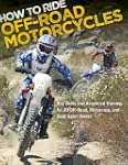 How to Ride Off-Road Motorcycles: Key...