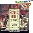 The Joy of Keeping Score: How Scoring the Game Has Influenced and Enhanced the History of Baseball by Paul Dickson