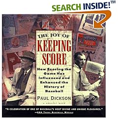 The Joy of Keeping Score: How Scoring the Game Has Influenced and Enhanced the History of Baseball