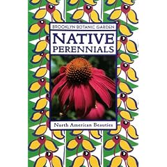 Native Perennials (Brooklyn Botanic Garden All-Region Guide)