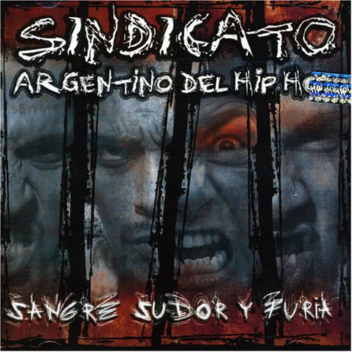 Sindicato Argentino Del Hip Hop - Sangre, Sudor Y Furia