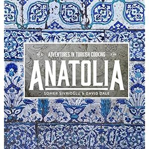 Anatolia: Adventures in Turkish Cooking