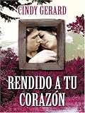 Rendido a tu Corazon (Spanish Edition)