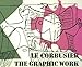 Le Corbusier - das grafische Werk / the graphic work