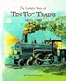 The Golden Years of Tin Toy Trains
