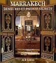 Marrakech : demeures et jardins secrets