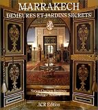 Marrakech : demeures et jardins secrets