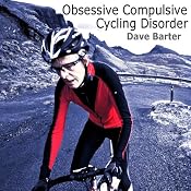 Obsessive Compulsive Cycling Disorder | [Dave Barter]
