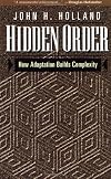Hidden Order: How Adaptation Builds Complexity (Helix Books)