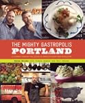 The Mighty Gastropolis: Portland: A J...