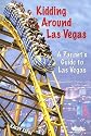 Kidding Around Las Vegas: A Parent's Guide to Las Vegas (Kidding Around Las Vegas (Kidding Around Las Vegas) (Kidding Around Las Vegas)