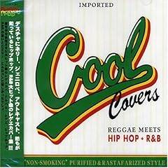 【クリックで詳細表示】COOL COVERS Vol.1 Reggea meets Hip Hop＋R＆B [Compilation]
