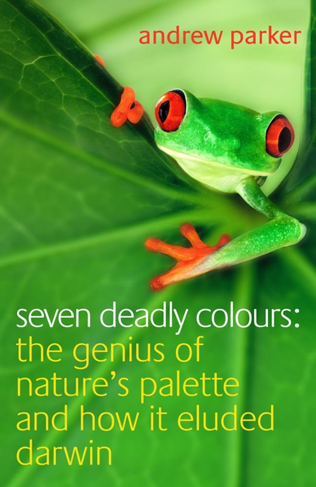 Seven Deadly Colours: The Genius of Nature's Palette and How it ... Seven Deadly Colours: The Genius of Nature's Palette and How it ...