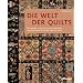 Die Welt der Quilts: Patchwork- und Quilttraditionen aus verschiedenen Kulturen und Epochen
