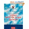 Lieben hei�t die Angst verlieren