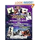 The Authentic Book Of Ultra-Terrestrial Contacts: From The Secret Alien Files of UFO Researcher Timothy Green Beckley