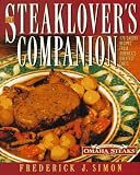 The Steaklover's Companion: 170 Savory Recipes from America's Greatest Chefs