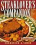 Steaklover's Companion: 170 Savory Recipes from America's Greatest Chefs
