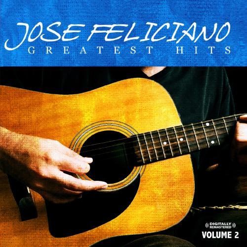 Jose Feliciano - Greatest Hits Vol. 2 (Digitally Remastered) - Zortam Music