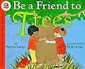 Be a Friend to Trees (Let's-Read-and-Find-Out, Stage 2)