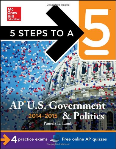5 Steps to a 5 AP US Government and Politics, 2014-2015 Edition (5 Steps to a 5 on the Advanced Placement Examinations Series)