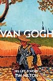 Van Gogh: His Life and Work