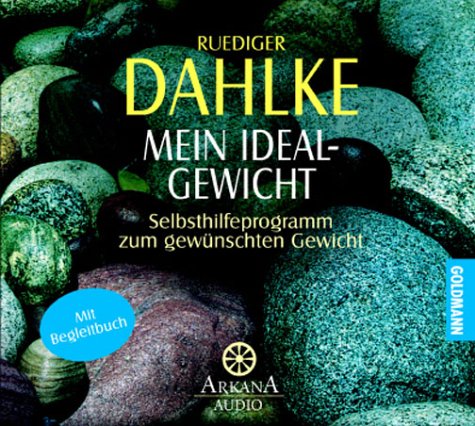 Mein Idealgewicht. Buch und CD: Selbsthilfeprogramm zum gewünschten Gewicht by Ruediger Dahlke