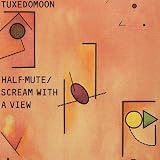 Revue Tuxedomoon  / Half Mute + Scream With a View (2 albums sur 1 CD)
