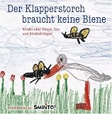 Der Klapperstorch braucht keine Biene. Kinder über Küsse, Sex und Kinderkriegen. Reihe Kindermund bei Subito