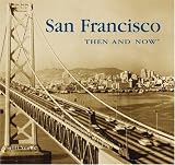 San Francisco Then & Now
