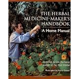 The Herbal Medicine-Maker's Handbook: A Home Manual