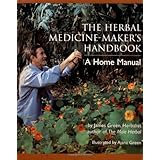 The Herbal Medicine-Maker's Handbook: A Home Manual