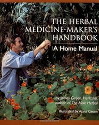 The Herbal Medicine-Maker's Handbook: A Home Manual