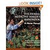 The Herbal Medicine Maker's Handbook: A Home Manual