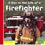A Day in the Life of a Firefighter (First Facts, Community Helpers at Work)