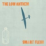 Low Anthem, The Smart Flesh