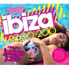 Judgement Sundays presents Ibiza 2000-2010 (Mixed by Judge Jules)